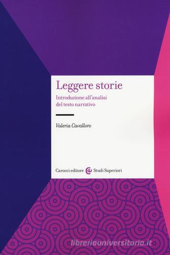 Leggere storie. Introduzione all'analisi del testo narrativo di Valeria Cavalloro edito da Carocci
