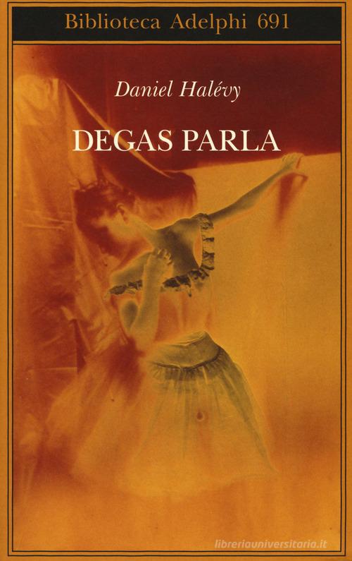 Degas parla di Daniel Halévy edito da Adelphi