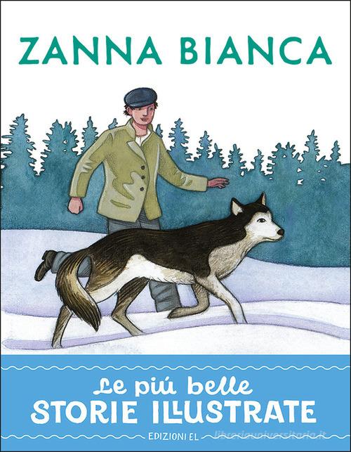 Zanna Bianca. Stampatello maiuscolo. Ediz. a colori di Stefano Bordiglioni edito da EL