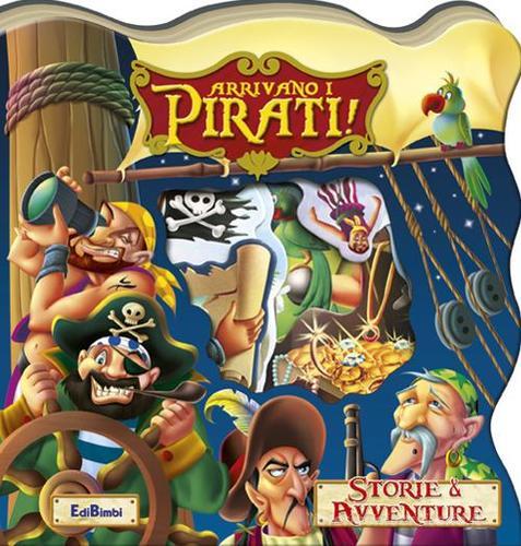 Arrivano i pirati! Storie & avventure edito da Edibimbi