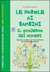 Le parole ai bambini. Quaderno dei numeri. Quaderno operativo per imparare i numeri con il metodo libera...mente imparo di Lucia Maria Collerone edito da Il Melograno-Fabbrica dei Segni