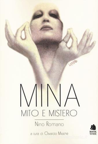 Mina. Mito e mistero di Nino Romano edito da Book Time