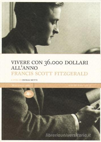 Vivere con 36.000 dollari all'anno di Francis Scott Fitzgerald edito da Mattioli 1885
