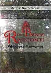 Racconti del bosco di Michele Bottazzi edito da Sacco