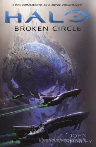 Halo. Broken Circle di John Shirley edito da Multiplayer Edizioni