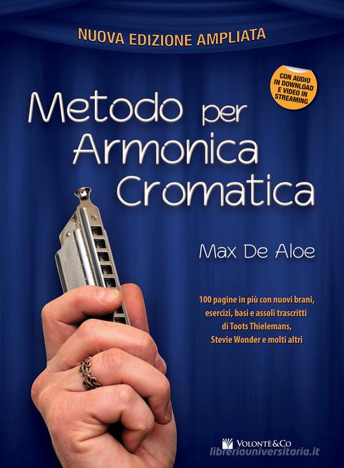 Metodo per armonica cromatica. Livello principiante, medio, avanzato. Ediz. ampliata. Con tracce audio per il download. Con video in streaming di Max De Aloe edito da Volontè & Co