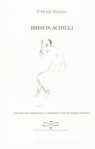 Briseis Achilli di P. Nasone Ovidio edito da Giuliano Ladolfi Editore