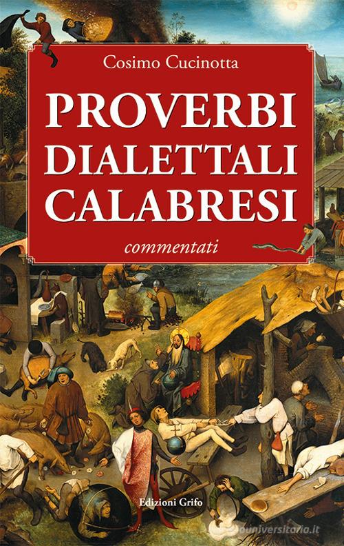 Proverbi dialettali calabresi di Cosimo Cucinotta edito da Grifo (Cavallino)