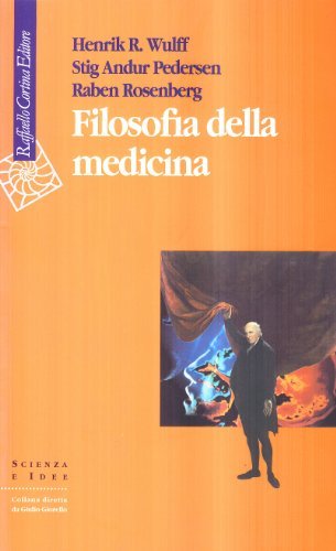 Filosofia della medicina di Henrik R. Wulff, Stig Andur Pedersen, Raben Rosenberg edito da Raffaello Cortina Editore