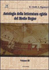 Antologia della letteratura egizia del Medio Regno vol.3 di Marco E. Chioffi, Giuliana Rigamonti edito da Ananke