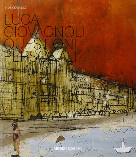 Luca Giovagnoli. Questioni personali. Catalogo della mostra. Ediz. illustrata edito da Minerva Edizioni (Bologna)
