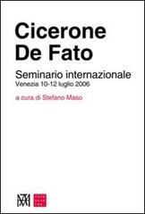 Cicerone. De Fato. Seminario internazionale (Venezia 10-12 luglio 2006) edito da Libreria Editrice Cafoscarina