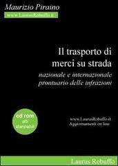 Il trasporto di merci su strada. Nazionale e internazionale. Prontuario delle infrazioni di Maurizio Piraino edito da Laurus Robuffo