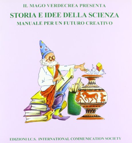 Storia e idee della scienza: manuale per un futuro creativo edito da Ist. Editoriali e Poligrafici