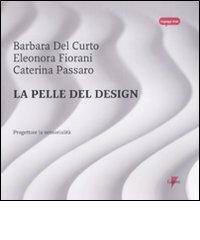 La pelle del design. Progettare la sensorialità di Barbara Del Curto, Eleonora Fiorani, Caterina Passaro edito da Lupetti