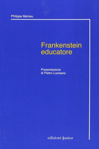 Frankenstein educatore di Philippe Meirieu edito da Edizioni Junior