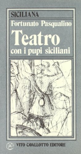 Teatro con i pupi siciliani di Fortunato Pasqualino edito da Cavallotto