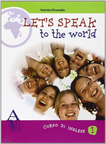 Let's speak to the world vol.1 di Patrizia Piromallo edito da Alice Edizioni