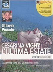 L' ultima estate letto da Ottavia Piccolo. Audiolibro. 4 CD Audio di Cesarina Vighy edito da Emons Edizioni