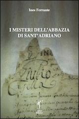 I misteri dell'abbazia di Sant'Adriano di Ines Ferrante edito da Ass. Culturale Aljon
