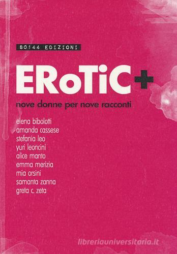 Erotic+. Nove donne per nove racconti edito da 80144 Edizioni