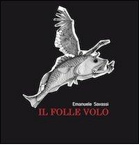 Libro Il folle volo di Emanuele Savassi di Universitas Studiorum
