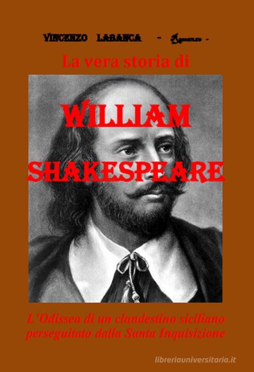 La vera storia di William Shakespeare di Vincenzo Labanca edito da SiriS