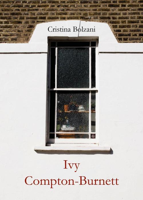 Ivy Compton-Burnett di Cristina Bolzani edito da Youcanprint