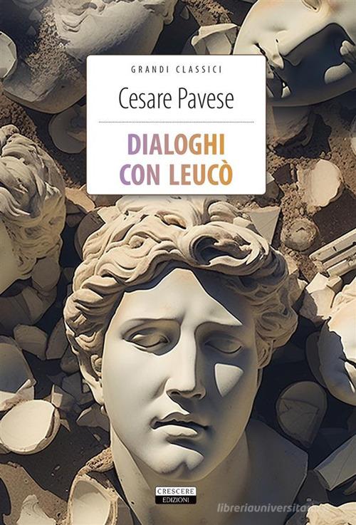 Libro Dialoghi con Leucò. Ediz. integrale. Con Segnalibro di Cesare Pavese Classici del pensiero di Crescere