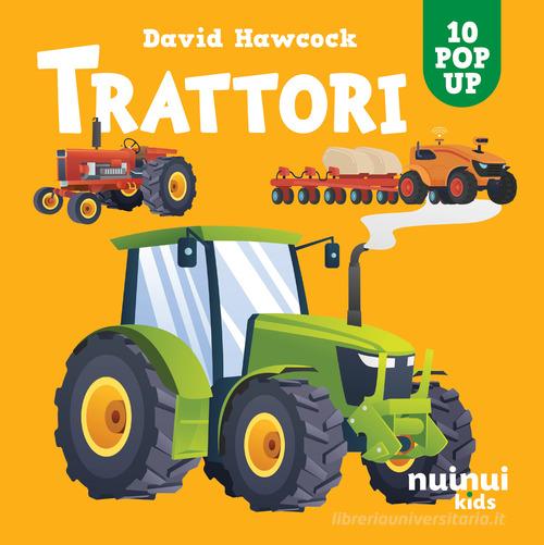 Trattori. Sorprendenti pop up. Ediz. a colori di David Hawcock edito da Nuinui