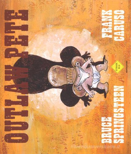 Outlaw Pete di Bruce Springsteen, Frank Caruso edito da Mondadori