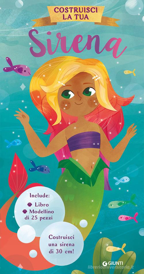 Costruisci la tua sirena. Ediz. a colori. Con modellino da costruire di Fiona Munro edito da Giunti Editore