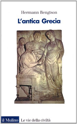 L' antica Grecia. Dalle origini all'ellenismo di Hermann Bengtson edito da Il Mulino