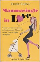 Mammasingle in love di Lucia Corna edito da Sperling & Kupfer