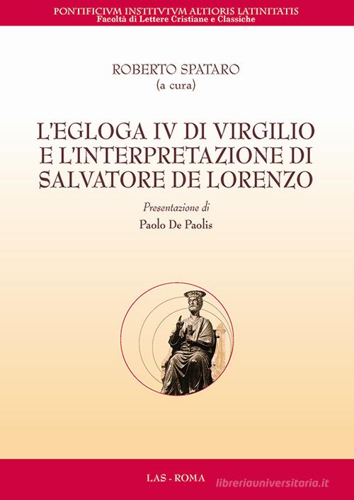 L' Egloga IV di Virgilio e l'interpretazione di Salvatore de Lorenzo edito da LAS