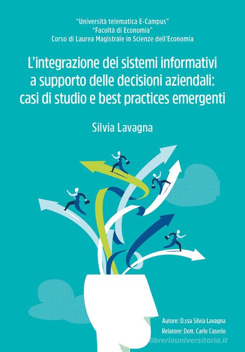 L' integrazione dei sistemi informativi a supporto delle decisioni aziendali di Silvia Lavagna edito da Youcanprint