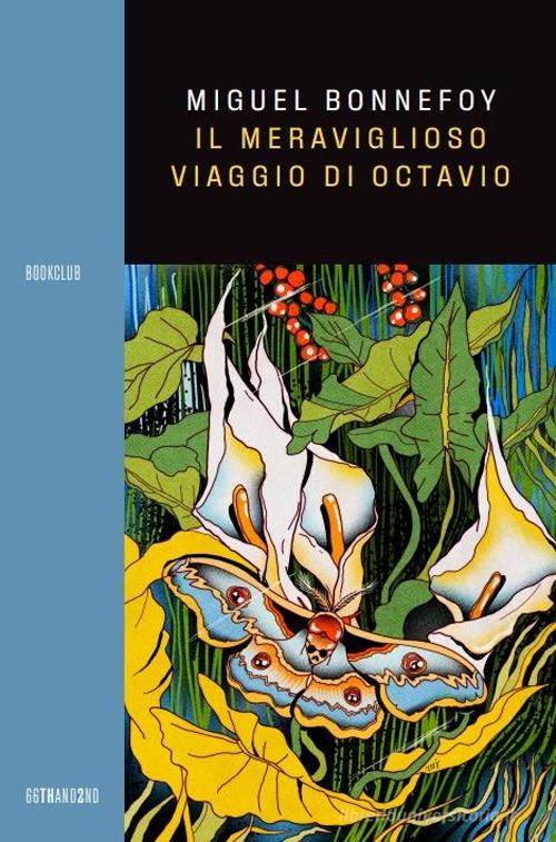 Libro Il meraviglioso viaggio di Octavio di Miguel Bonnefoy Bookclub di 66thand2nd
