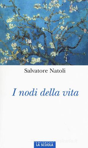 I nodi della vita di Salvatore Natoli edito da La Scuola SEI