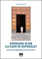 Speriamo io me la cavo in ospedale! 40 storie originali del mondo medico di Giovanni Cannavò edito da Maggioli Editore