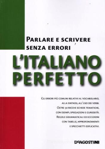 L' italiano perfetto. Parlare e scrivere senza errori edito da De Agostini