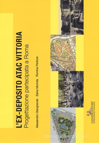 L'ex deposito ATAC Vittoria. Progettazione partecipata a Roma di Alessandro Giangrande, Romina Peritore, Elena Mortola edito da Gangemi Editore