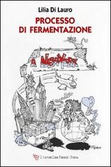 Processo di fermentazione a New York di Lilia Di Lauro edito da L'Autore Libri Firenze