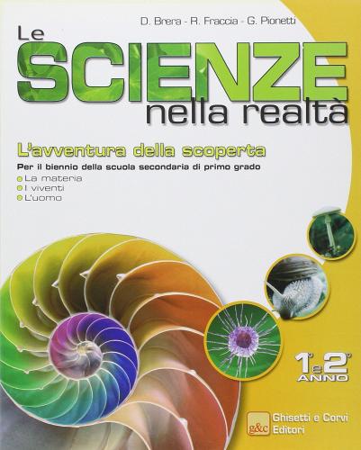 Le scienze nella realtà. Per la Scuola media vol.1 di Dario Brera, Roberto Fraccia, Giuliana Pionetti edito da Ghisetti e Corvi