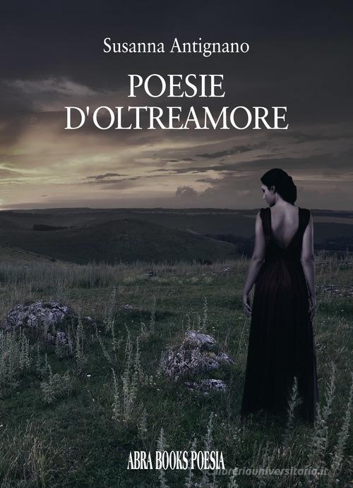 Poesie d'oltreamore di Susanna Antignano edito da Abrabooks