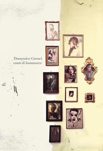 Domenico Grenci. Canto di lontananze. Ediz. multilingue edito da Vanillaedizioni