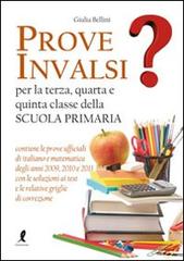 Prove INVALSI per la terza, quarta e quinta classe della Scuola primaria di Giulia Bellini edito da Liberamente