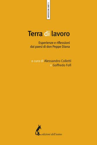 Terra di lavoro. Esperienze e riflessioni dai paesi di don Peppe Diana edito da Edizioni dell'Asino
