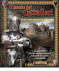 Il mondo dei cavalieri. L'età della cavalleria medievale di Herry Templeton edito da Il Castello