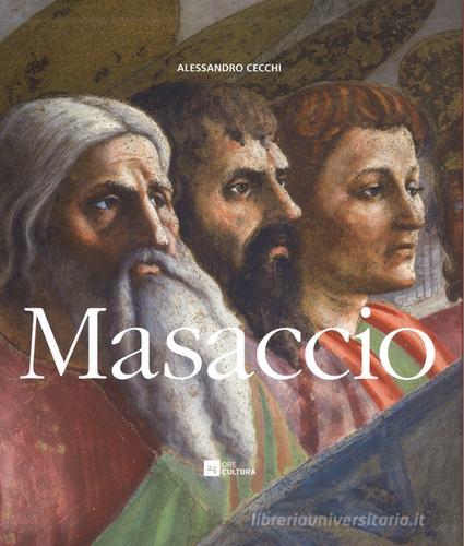Masaccio. Ediz. illustrata di Alessandro Cecchi edito da 24 Ore Cultura