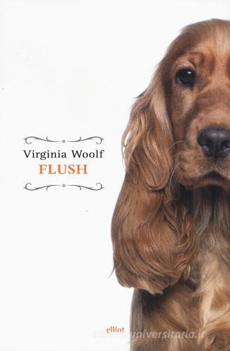 Flush di Virginia Woolf edito da Elliot